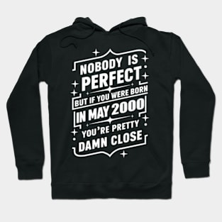 Nobody Is Perfect But If You Were Born In May 2000 You'Re Pretty Damn Close 24Th Hoodie